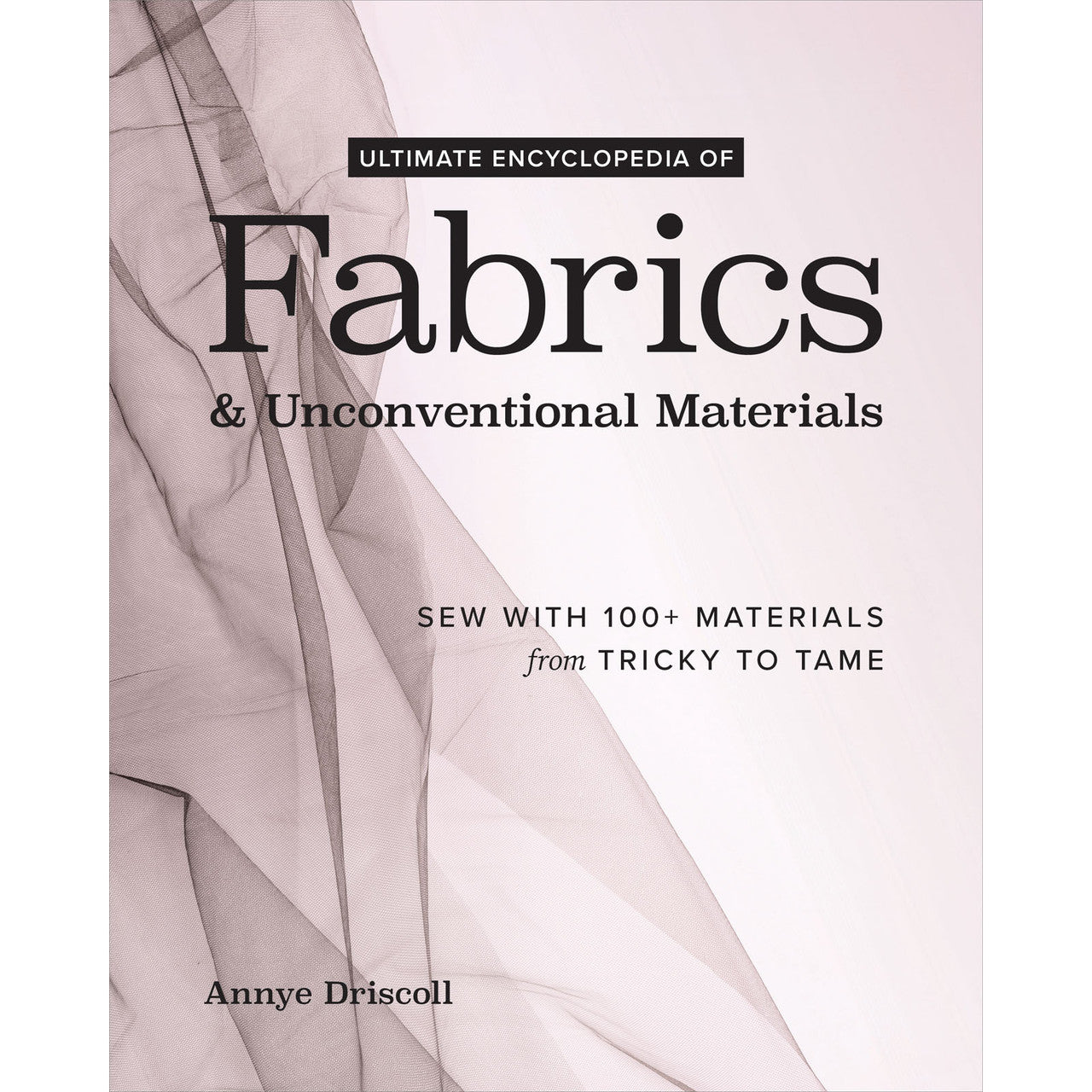 Ultimate Encyclopedia of Fabrics & Unconventional Materials Book